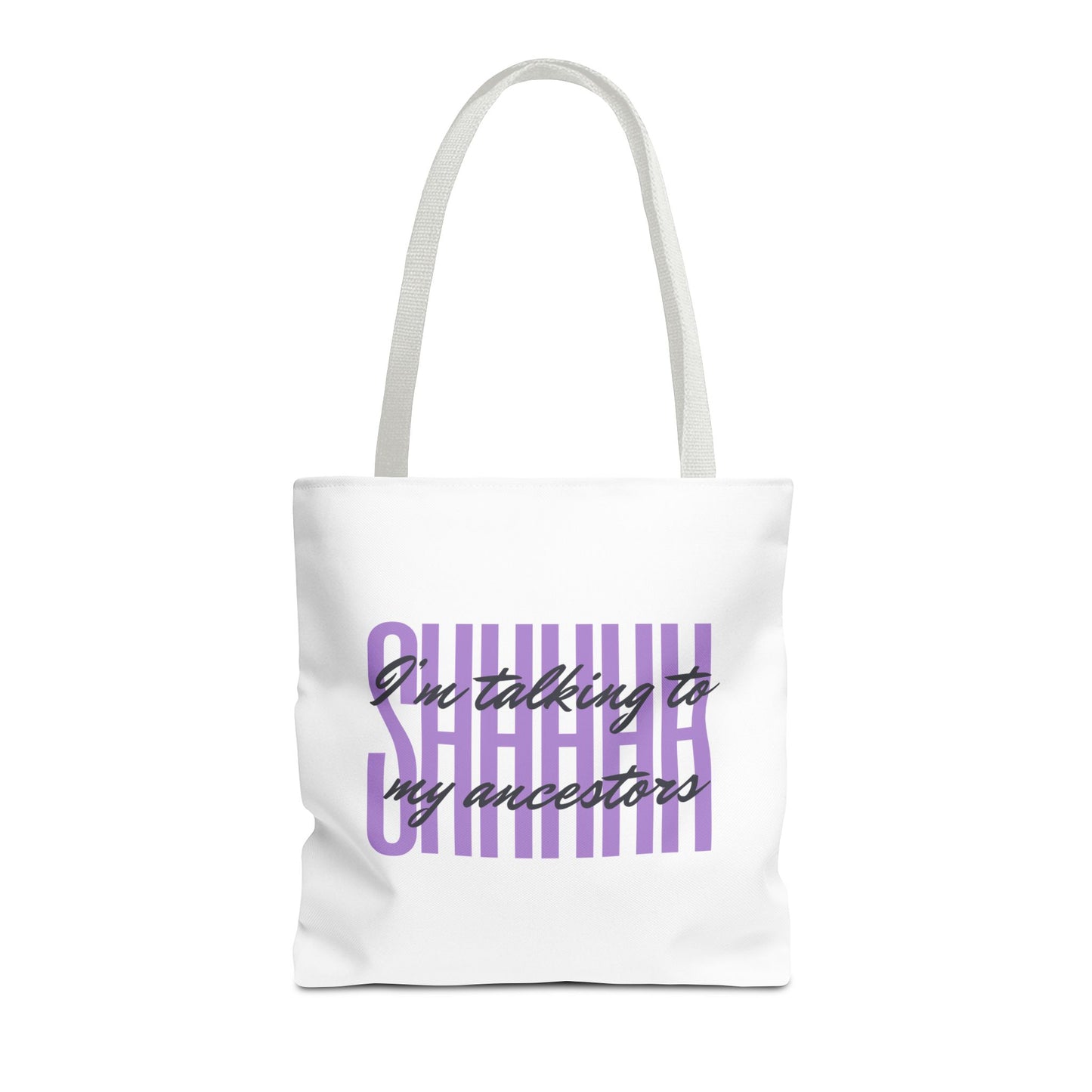 Tote Bag — “Shhhhhh I’m Talking to My Ancestors”