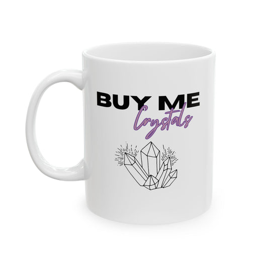 Ceramic Mug — "Buy Me Crystals" (11oz/15oz)