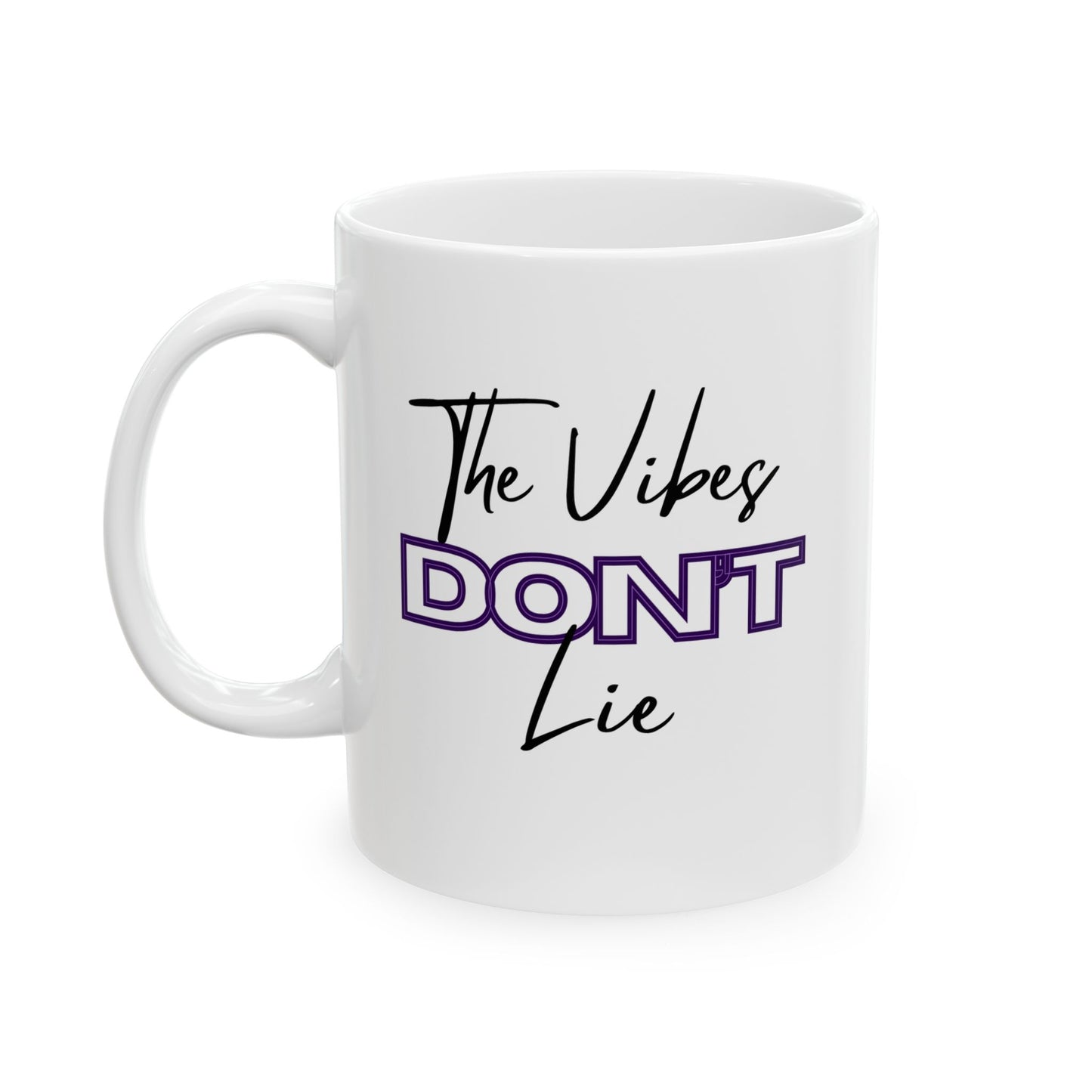 Ceramic Mug — "The Vibes Don't Lie" (11oz/15oz)