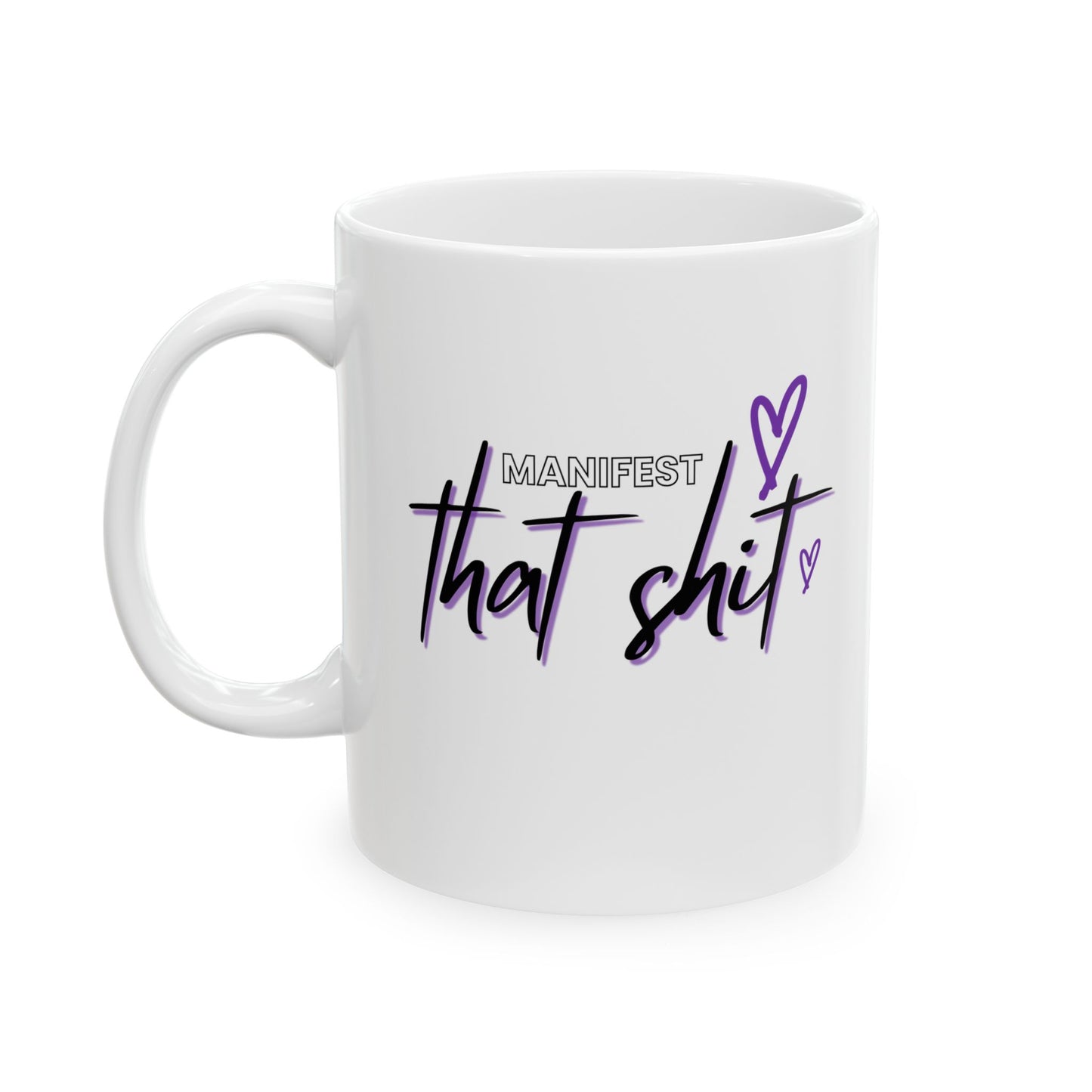 Ceramic Mug — "Manifest That Shit" (11oz/15oz)