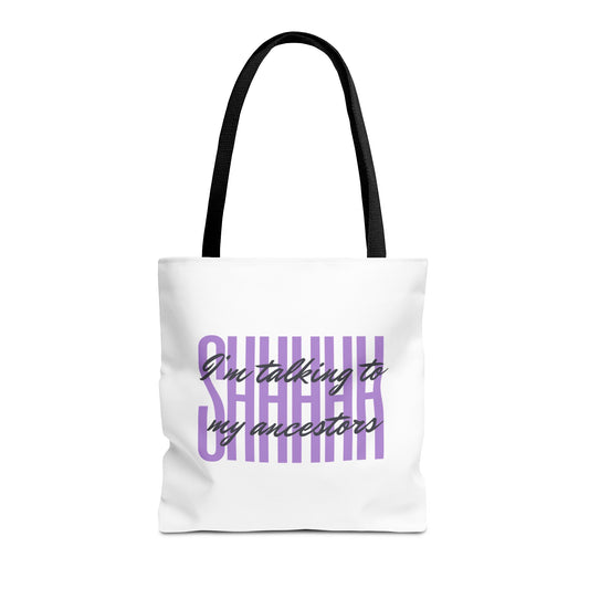 Tote Bag — “Shhhhhh I’m Talking to My Ancestors”