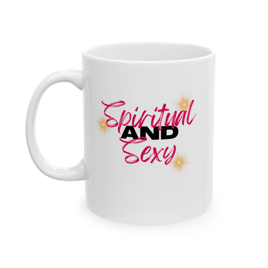 Ceramic Mug — "Spiritual and Sexy" (11oz/15oz)